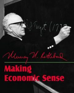Making Economic Sense by Murray Rothbard