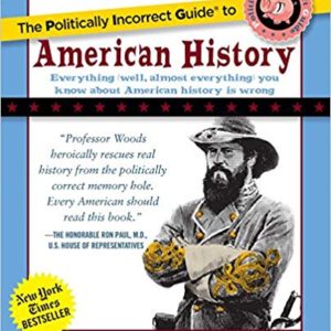 The Politically Incorrect Guide to American History by Tom Woods