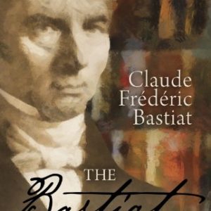 The Bastiat Reader Frederick