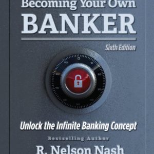 Becoming Your Own Banker <br>by R. Nelson Nash