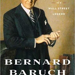 Bernard Baruch by James Grant