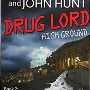 Drug Lord <br>High Ground Series <br>Book Two by <br>Doug Casey & John Hunt