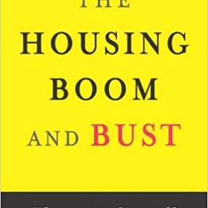 The Housing Boom and Bust by Thomas Sowell
