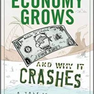 How an Economy Grows <br>and Why It Crashes <br>by Peter Schiff