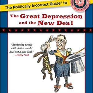 The Politically Incorrect Guide <br>to the Great Depression & the New Deal by Robert Murphy