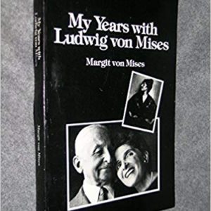 My Years with Ludwig von Mises by Margrit von Mises