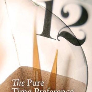 The Pure Time Preference <br>Theory of Interest <br>edited by Jeffrey Herbener