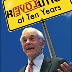 The Revolution <br>at Ten Years <br>by Ron Paul