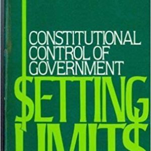 Setting Limits by Lewis Uhler constitutional control of government