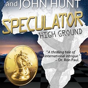 Speculator <br>High Ground Series <br>Book One by <br>Doug Casey & John Hunt