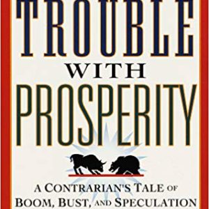 The Trouble With Prosperity <br>by James Grant
