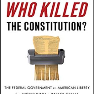 Who Killed the Constitution <br>by Tom Woods & Kevin Gutzman